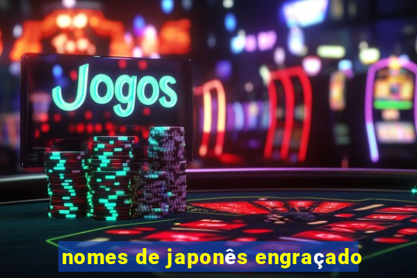 nomes de japonês engraçado