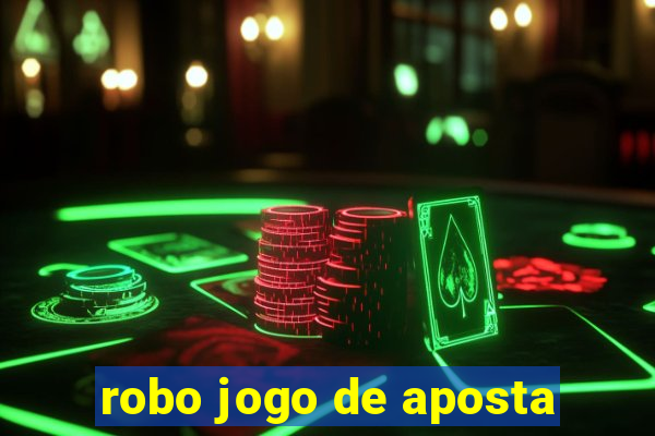 robo jogo de aposta