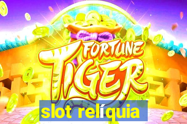 slot relíquia