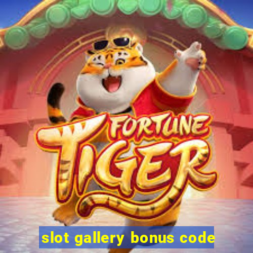 slot gallery bonus code