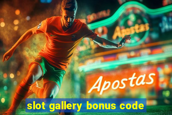 slot gallery bonus code