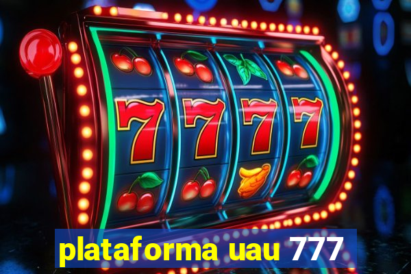 plataforma uau 777