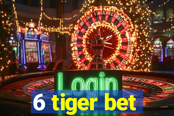 6 tiger bet