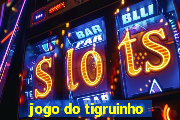 jogo do tigruinho