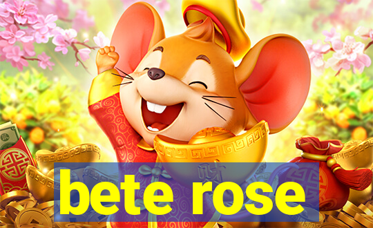 bete rose