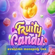 evolution monopoly live