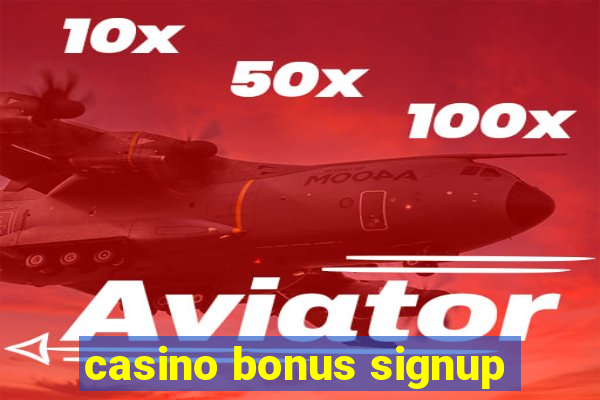 casino bonus signup