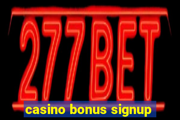 casino bonus signup