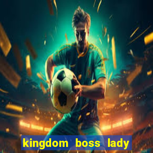 kingdom boss lady network tv