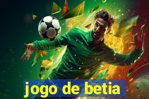 jogo de betia