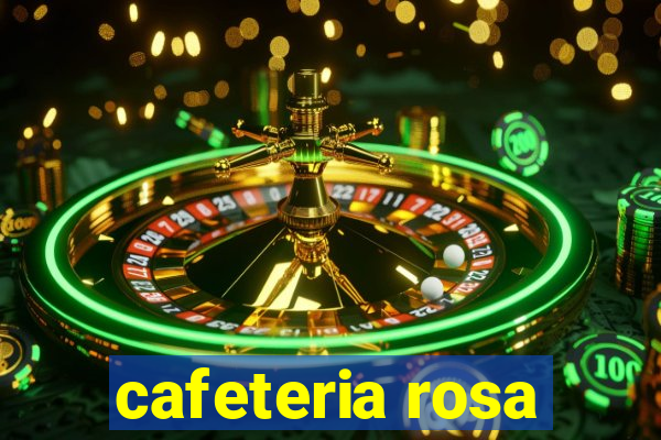 cafeteria rosa