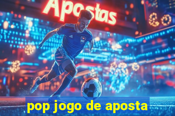 pop jogo de aposta