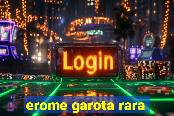 erome garota rara