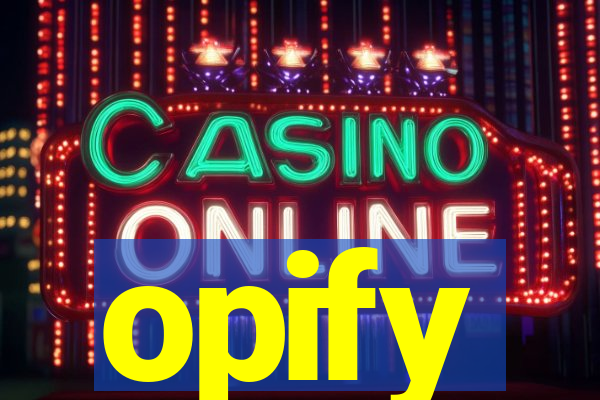 opify