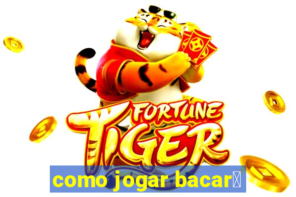 como jogar bacar谩