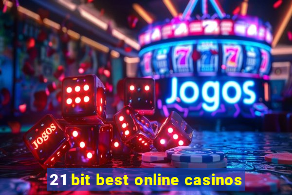 21 bit best online casinos