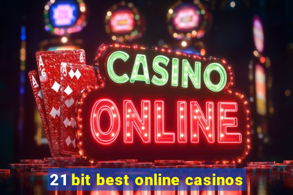 21 bit best online casinos