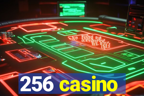 256 casino