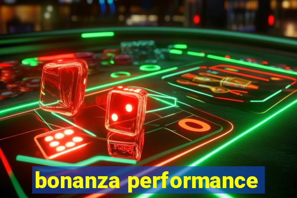 bonanza performance