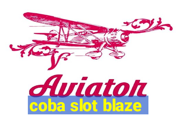 coba slot blaze