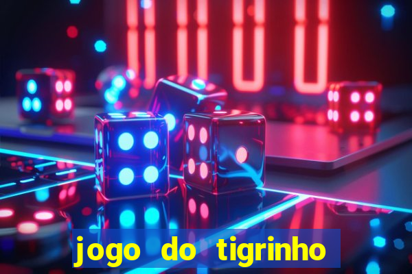 jogo do tigrinho bonus sem deposito