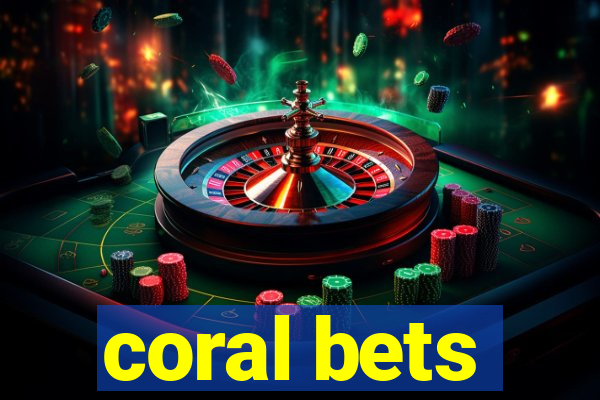 coral bets