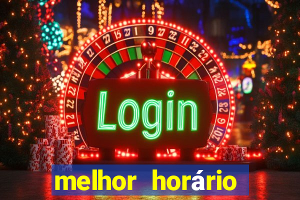 melhor horário para jogar fortune tiger a noite hoje