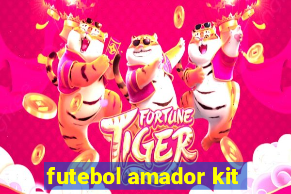 futebol amador kit