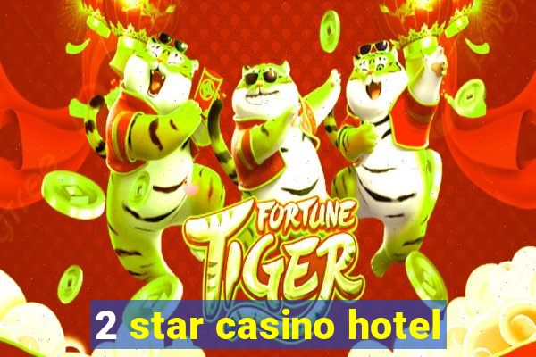 2 star casino hotel