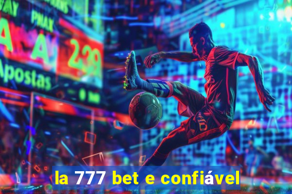 la 777 bet e confiável