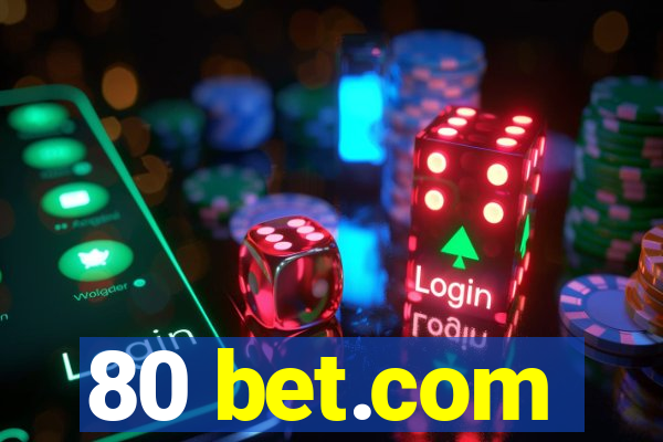 80 bet.com