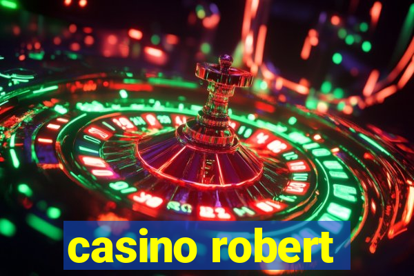 casino robert