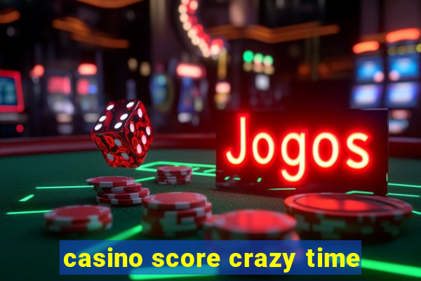 casino score crazy time