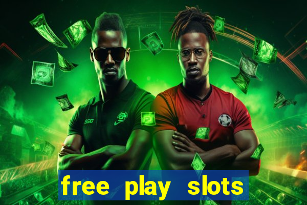 free play slots online no download