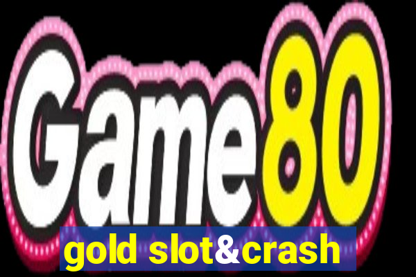 gold slot&crash