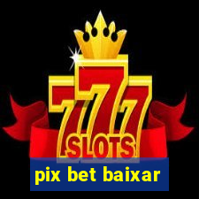 pix bet baixar