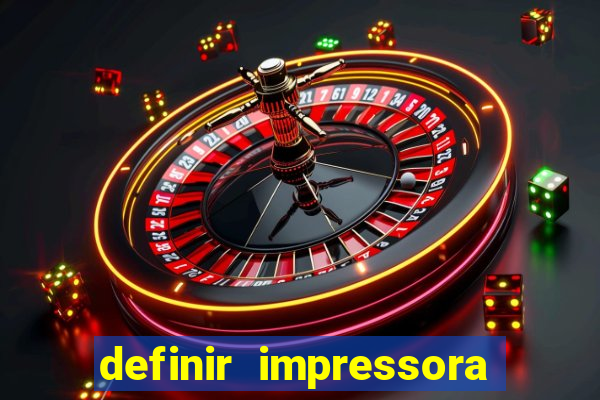 definir impressora padrão win11