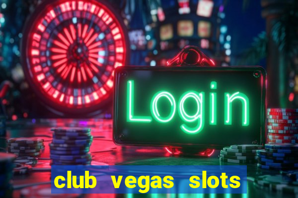 club vegas slots casino games 777