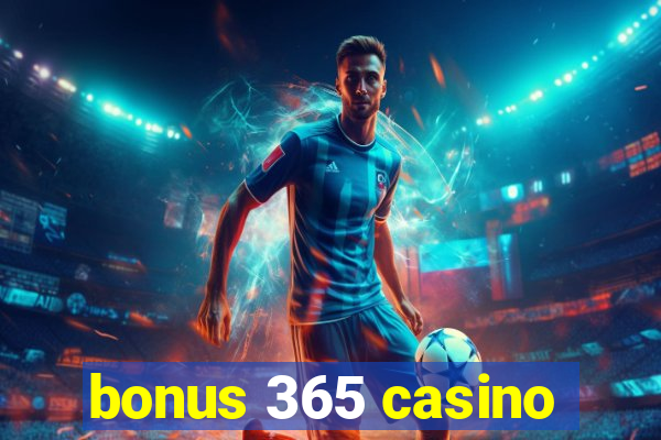 bonus 365 casino