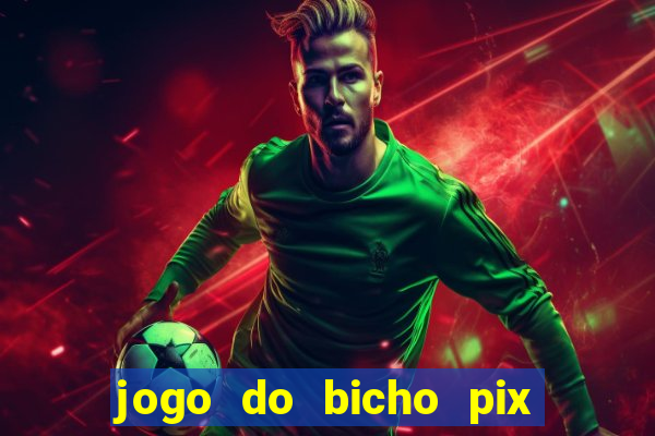 jogo do bicho pix da sorte