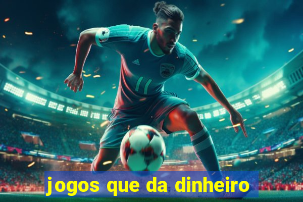 jogos que da dinheiro