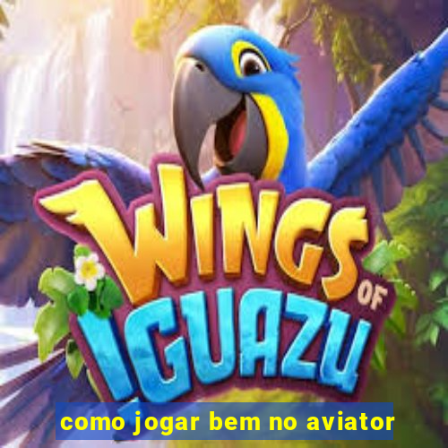 como jogar bem no aviator