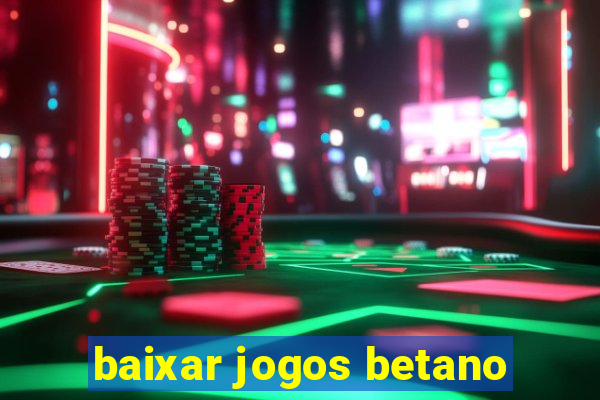 baixar jogos betano