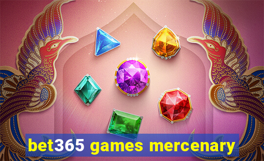 bet365 games mercenary