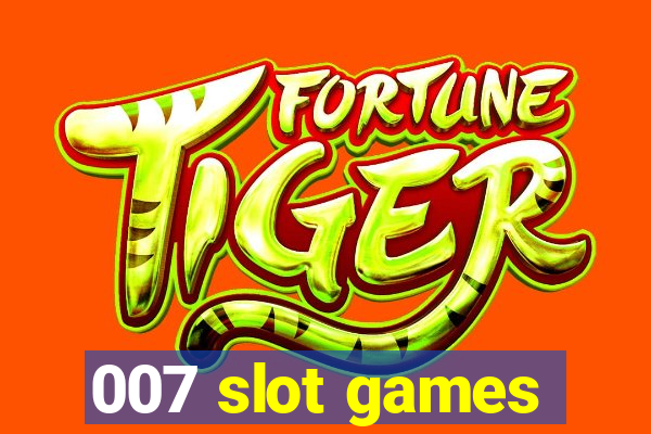 007 slot games