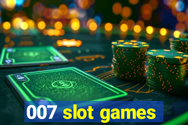 007 slot games