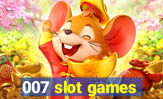 007 slot games