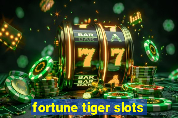 fortune tiger slots