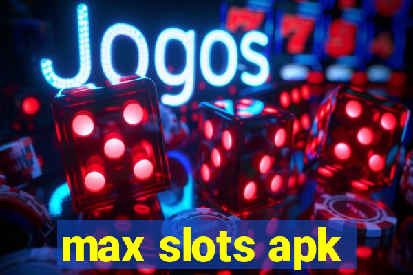 max slots apk