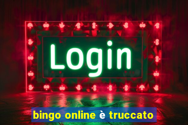 bingo online è truccato